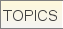 TOPICS